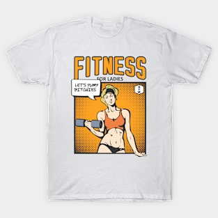 Fitness for Ladies - Let's pump bithies T-Shirt